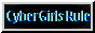a black button with a grey border and rainbow text that reads 'CyberGirls Rule'